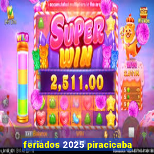 feriados 2025 piracicaba